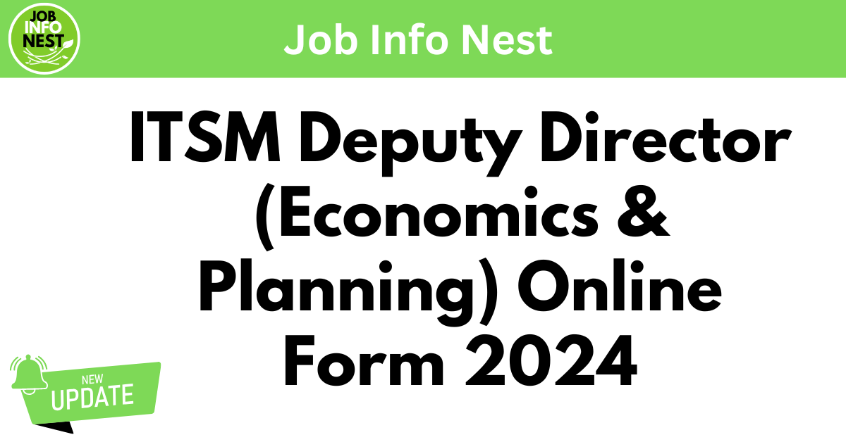 ITSM Deputy Director (Economics & Planning) Online Form 2024